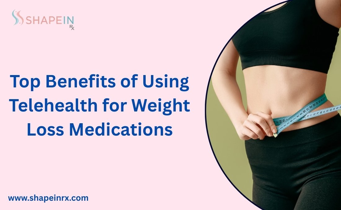 Key Advantages of Telehealth for Weight Loss Medications