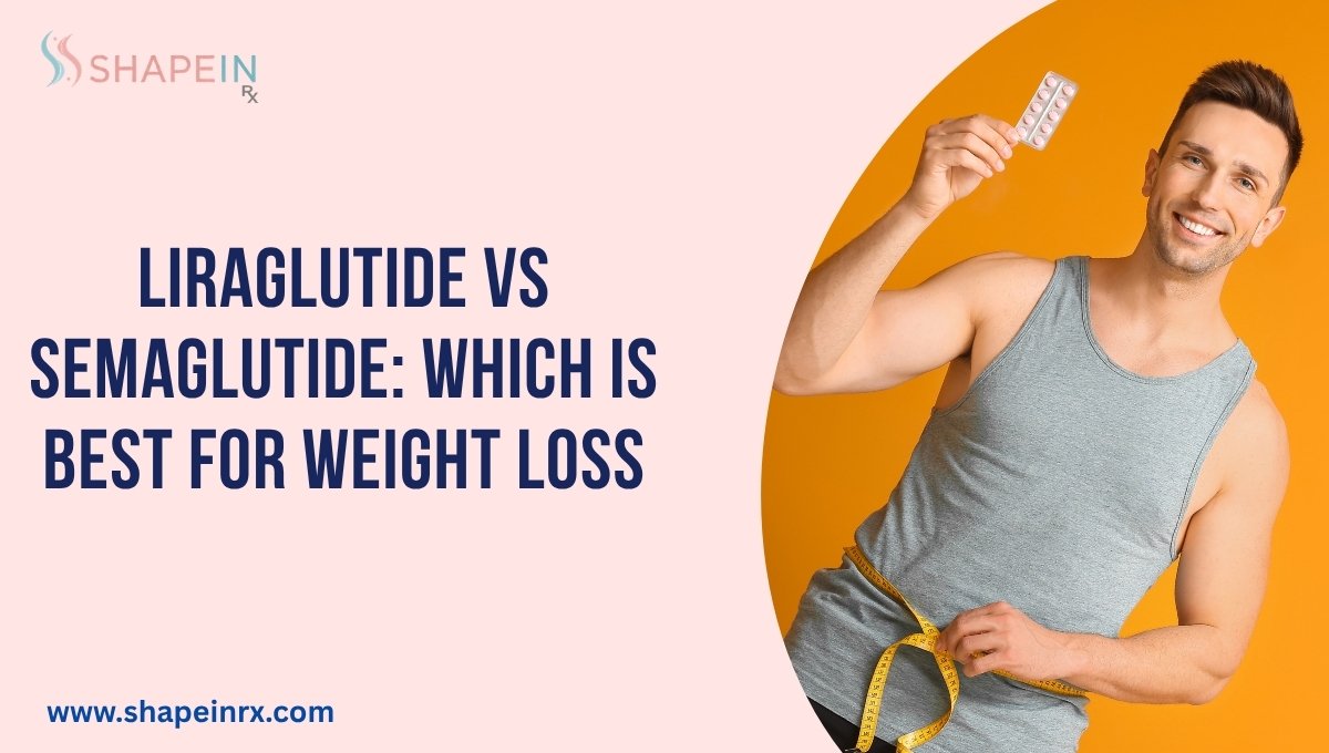 Liraglutide vs Semaglutide for Weight Loss: Which One Is Better?