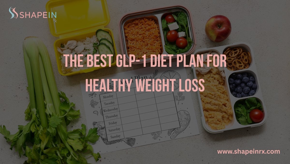 A Complete GLP-1 Diet Plan for Healthy Fat Loss